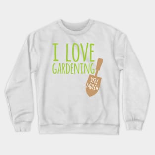 Gardening Mulch Crewneck Sweatshirt